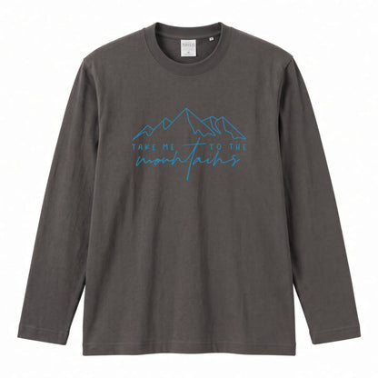 TAKE ME TO THE MOUNTAINS | 山 ロンT 長袖Tシャツ アウトドア 登山 トレッキング キャンプ【山好き・山ガール・ハイキング・シンプル・カジュアル・誕生日ギフトに最適】